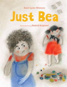 Just Bea by Kari-Lynn Winters, Nahid Kazemi, 9781926890326