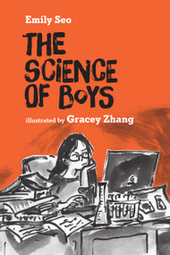 The Science of Boys - 9781926890371 by Emily Seo, Gracey Zhang