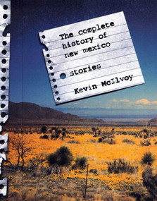 The Complete History of New Mexico (Stories) by Kevin McIlvoy, 9781555974138