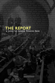 The Report (A Novel) by Jessica Francis Kane, 9781555975654