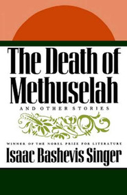 The Death of Methuselah (and Other Stories) by Isaac Bashevis Singer, 9780374529109