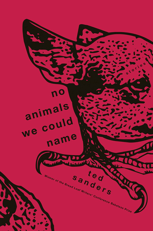 No Animals We Could Name (Stories) by Ted Sanders, 9781555976163