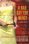 A Bad Day for Mercy (A Crime Novel) by Sophie Littlefield, 9780312648381