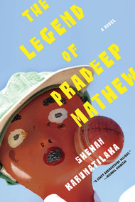 The Legend of Pradeep Mathew (A Novel) by Shehan Karunatilaka, 9781555976118