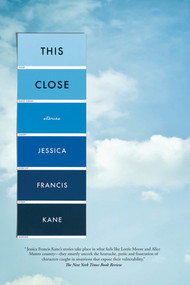 This Close (Stories) by Jessica Francis Kane, 9781555976361