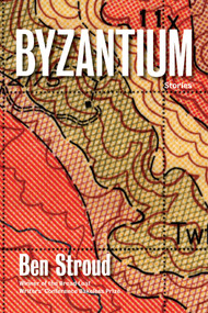 Byzantium (Stories) by Ben Stroud, 9781555976460