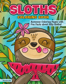 Sloths Coloring Book (Awesome Coloring Pages with Fun Facts about Silly Sloths!) by Veronica Hue, 9781497206168
