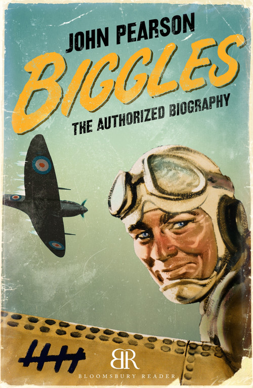 Biggles (The Authorized Biography) by John Pearson, 9781448208005