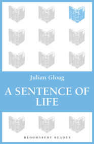 A Sentence of Life by Julian Gloag, 9781448208524