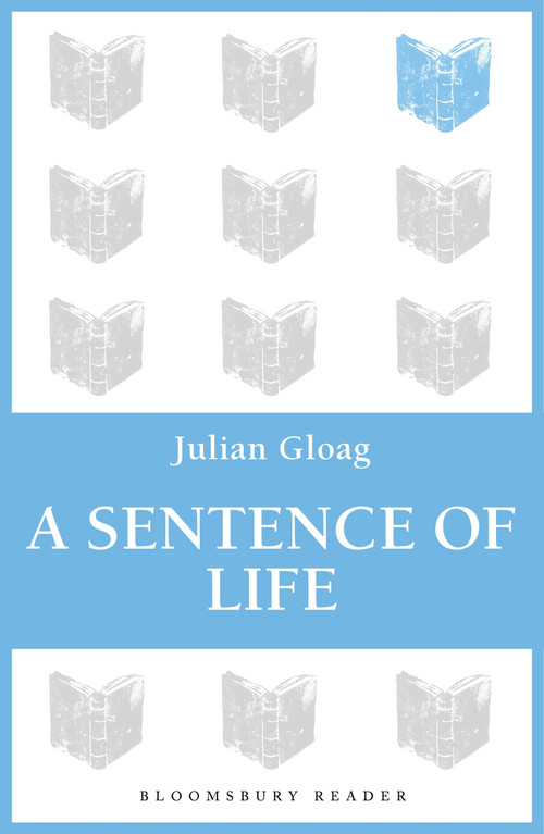 A Sentence of Life by Julian Gloag, 9781448208524