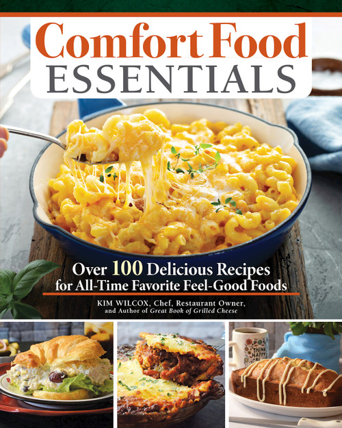 Comfort Food Essentials (Over 100 Delicious Recipes for All-Time Favorite Feel-Good Foods) by Kim Wilcox, 9781497103207