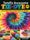 Totally Awesome Tie-Dye, New Edition (Fun-to-Make Fabric Dyeing Projects for All Ages) by Suzanne McNeill, Nicole Lionberg, 9781497206144