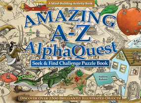 Amazing A--Z AlphaQuest Seek & Find Challenge Puzzle Book (Discover Over 2,500 Brilliantly Illustrated Objects!) by Andrew Ruhren, 9781497103252