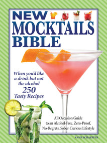 New Mocktails Bible (All Occasion Guide to an Alcohol-Free, Zero-Proof, No-Regrets, Sober-Curious Lifestyle) by Editors of Fox Chapel Publishing, 9781497103276