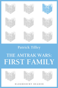 The Amtrak Wars: First Family (The Talisman Prophecies Part 2) by Patrick Tilley, 9781448213603