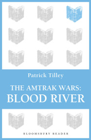 The Amtrak Wars: Blood River (The Talisman Prophecies 4) by Patrick Tilley, 9781448213795