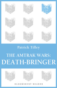 The Amtrak Wars: Death-Bringer (The Talisman Prophecies 5) by Patrick Tilley, 9781448213801