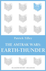The Amtrak Wars: Earth-Thunder (The Talisman Prophecies 6) by Patrick Tilley, 9781448213818