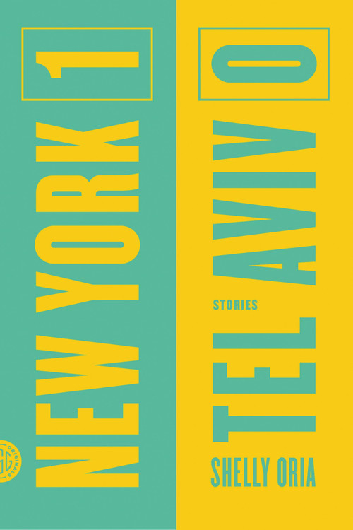 New York 1, Tel Aviv 0 (Stories) by Shelly Oria, 9780374534578