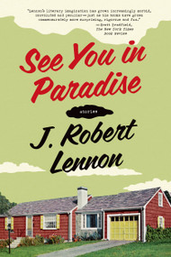 See You in Paradise (Stories) by J. Robert Lennon, 9781555976934