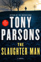 The Slaughter Man (A Novel) by Tony Parsons, 9781250052704
