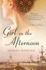 Girl in the Afternoon (A Novel of Paris) by Serena Burdick, 9781250082671