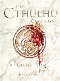 The Cthulhu Campaigns (Ancient Rome) by Mark Latham, RU-MOR aRU-MOR, 9781472816009