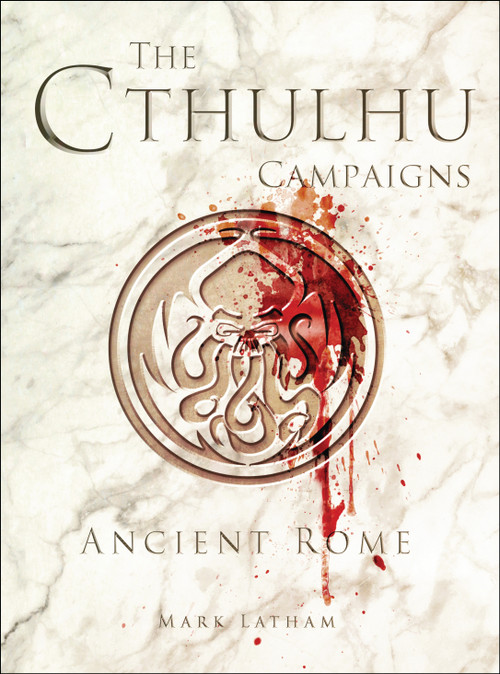 The Cthulhu Campaigns (Ancient Rome) by Mark Latham, RU-MOR aRU-MOR, 9781472816009