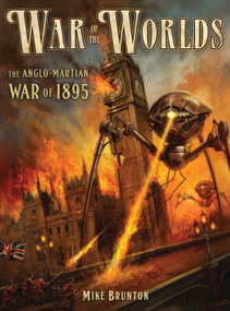 War of the Worlds (The Anglo-Martian War of 1895) by Mike Brunton, Alan Lathwell, 9781472811561