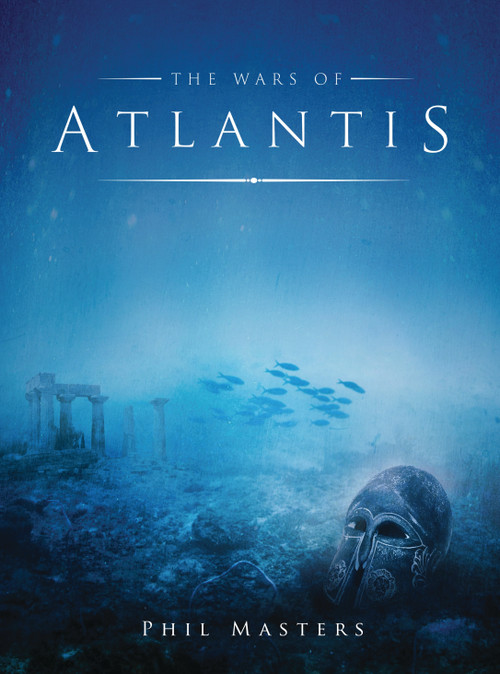 The Wars of Atlantis by Phil Masters, José Daniel Cabrera Peña, Rocio Espin Pinar, 9781472809322
