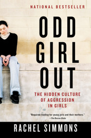 Odd Girl Out (The Hidden Culture of Aggression in Girls) by Rachel Simmons, 9780156027342