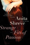 Strange Fits Of Passion (A Novel) by Anita Shreve, 9780156031394