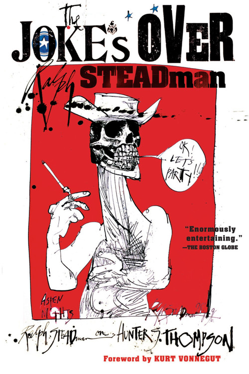 The Joke's Over (Bruised Memories: Gonzo, Hunter S. Thompson, and Me) by Ralph Steadman, 9780156032506