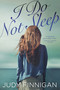 I Do Not Sleep by Judy Finnigan, 9780316399593