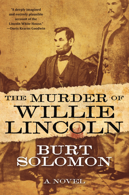 The Murder of Willie Lincoln (A Novel) by Burt Solomon, 9780765385833
