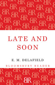 Late and Soon by E. M. Delafield, 9781448203055