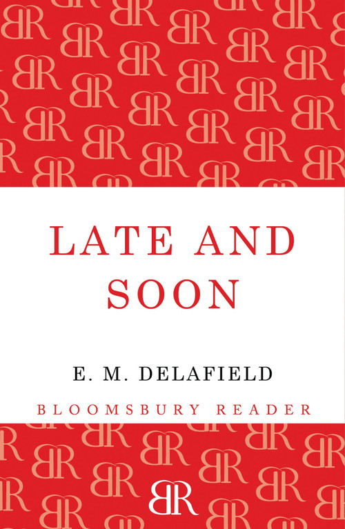 Late and Soon by E. M. Delafield, 9781448203055