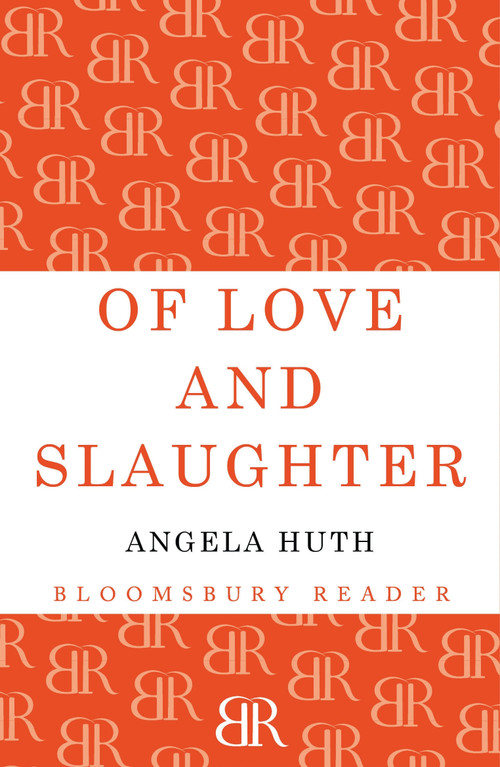 Of Love and Slaughter by Angela Huth, 9781448200115