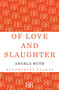 Of Love and Slaughter by Angela Huth, 9781448200115