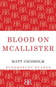 Blood on Mcallister by Matt Chisholm, 9781448203024