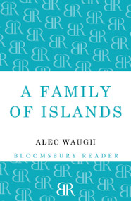 A Family of Islands by Alec Waugh, 9781448200450