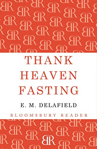 Thank Heaven Fasting by E. M. Delafield, 9781448204366