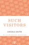 Such Visitors by Angela Huth, 9781448200290