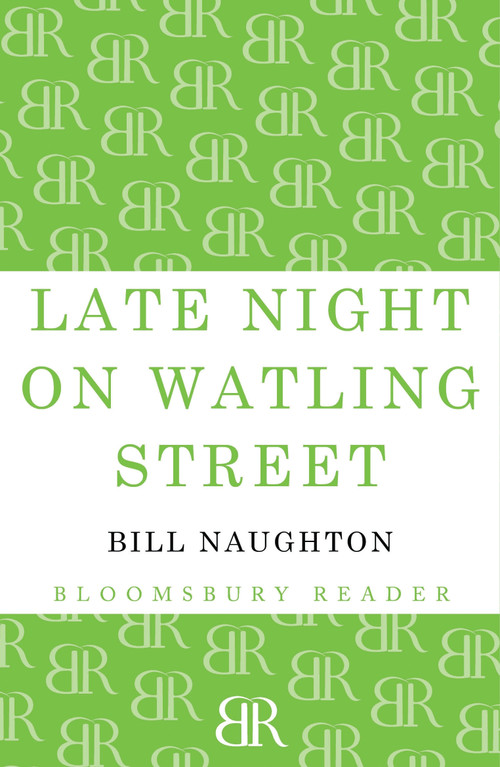 Late Night on Watling Street by Bill Naughton, 9781448204311