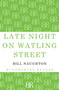 Late Night on Watling Street by Bill Naughton, 9781448204311