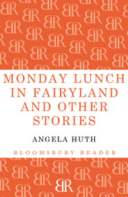 Monday Lunch in Fairyland and Other Stories by Angela Huth, 9781448200054