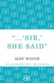 'Sir!' She Said by Alec Waugh, 9781448200306