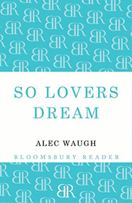 So Lovers Dream by Alec Waugh, 9781448201075