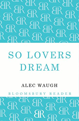 So Lovers Dream by Alec Waugh, 9781448201075