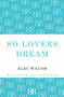 So Lovers Dream by Alec Waugh, 9781448201075